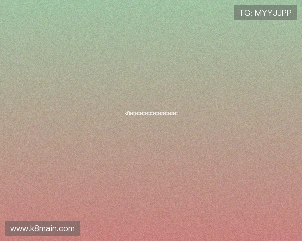 K8凯发官网平台安全可靠的在线娱乐体验推荐 K8凯发官网平台安全可靠的在线娱乐体验推荐